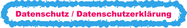 Datenschutz / Datenschutzerklärung