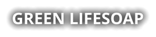 GREEN LIFESOAP