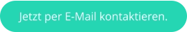 Jetzt per E-Mail kontaktieren.
