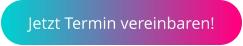 Jetzt Termin vereinbaren!