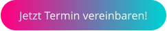 Jetzt Termin vereinbaren!